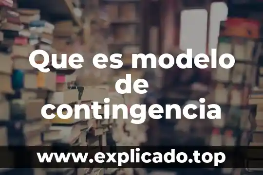 Que es modelo de contingencia de lawrence y lorsch 8 Que es modelo de contingencia