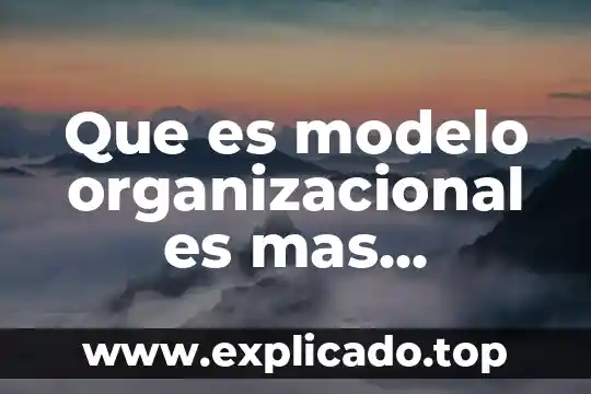 Que es el uso eficiente y racional del agua 6 Que es modelo organizacional es mas eficiente para una empresa