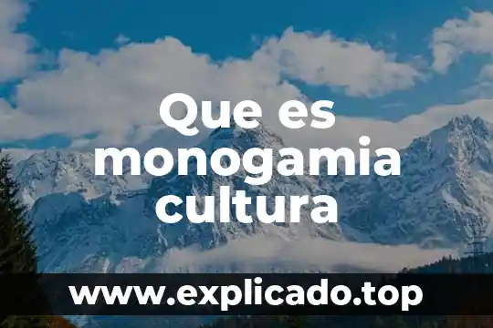 Que es cultura sexual 6 Que es monogamia cultura