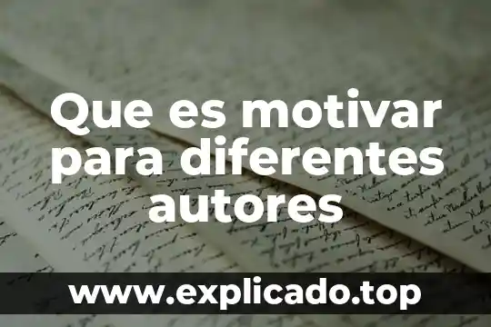 Que es ultura diferentes autores 4 Que es motivar para diferentes autores