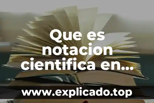 Que es el redondeo en fisica 7 Que es notacion cientifica en fisica fundamental