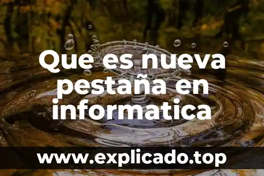 La buena nueva que es 5 Que es nueva pestaña en informatica