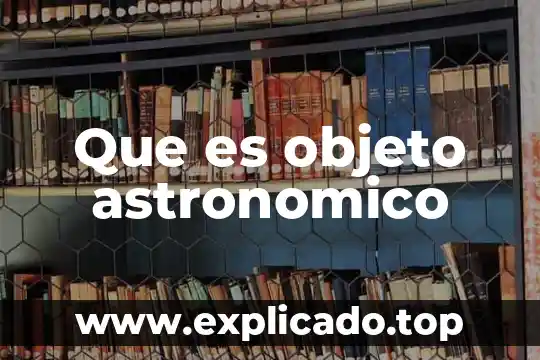 Que es la trayectoria de un objeto 4 Que es objeto astronomico