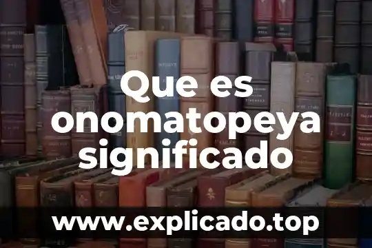 Que es una onomatopeya definicion para niños 3 Que es onomatopeya significado