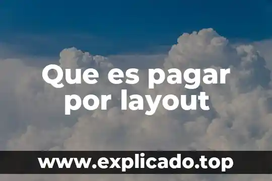 Que es pagar por layout