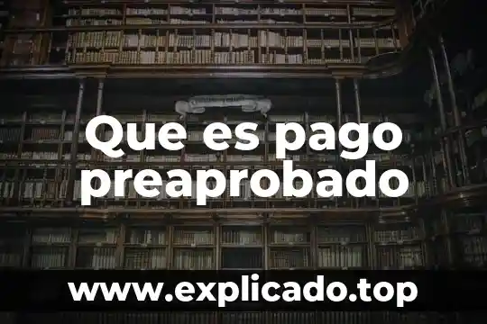Sistemas de pago que es 3 Que es pago preaprobado