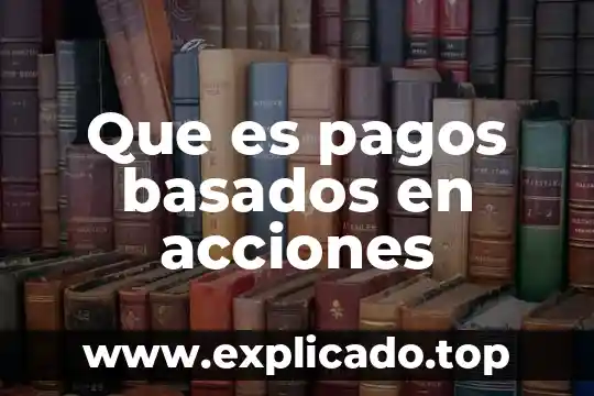 Que es balance pagos 7 Que es pagos basados en acciones