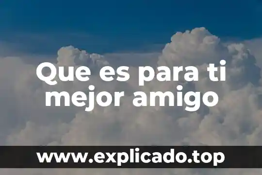 Que es para ti mejor amigo pema 3 Que es para ti mejor amigo