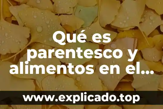 Que es el metodo cientifico en los alimentos 5 Qué es parentesco y alimentos en el derecho mexicano