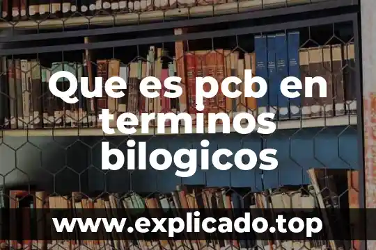 Qué es la finca en términos comerciales 6 Que es pcb en terminos bilogicos