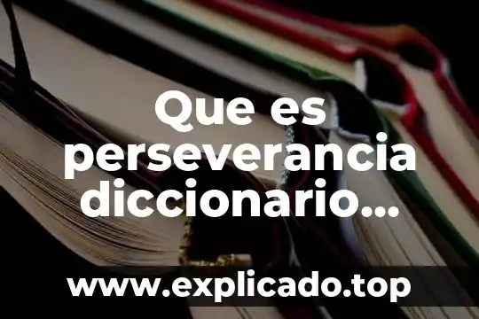 Estudio biblico que es no tener temor de dios 5 Que es perseverancia diccionario biblico
