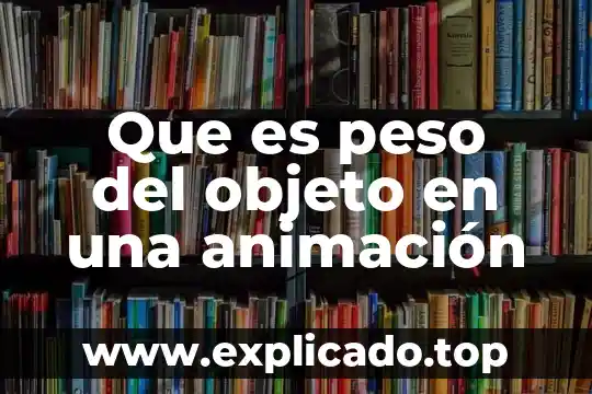 Qué es mejor ejercicio para bajar de peso 6 Que es peso del objeto en una animación