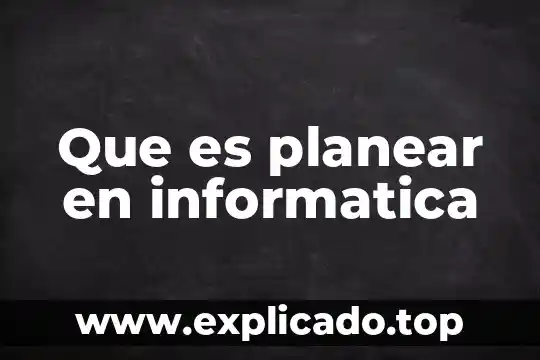 Que es interlink definicion en informatica 4 Que es planear en informatica
