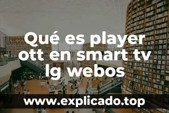 Que es cuenta de ubrl en smart tv 7 Qué es player ott en smart tv lg webos