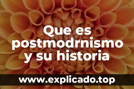 De historia que es un inico 5 Que es postmodrnismo y su historia