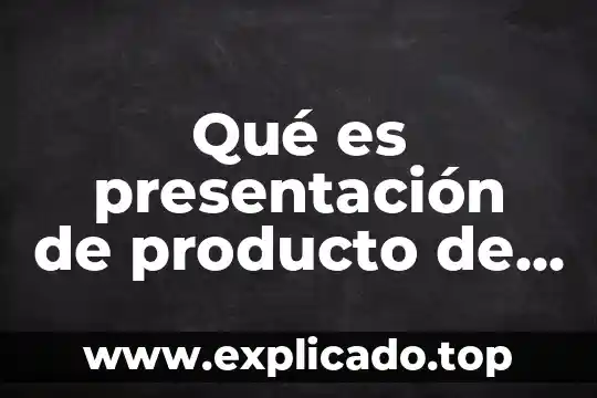 Que es y como se hace una presentacion ejecutiva 4 Qué es presentación de producto de agencias de viajes