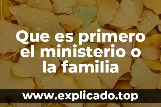 Que es un supuesto en derecho de familia 4 Que es primero el ministerio o la familia