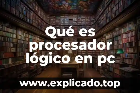 Que es un marco lógico de un proyecto 5 Qué es procesador lógico en pc