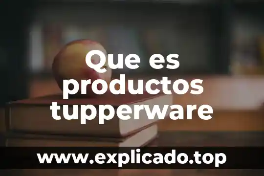 Que es impuesto aprovechamiento derechos y productos 3 Que es productos tupperware