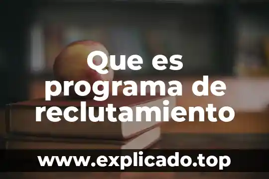 Que es un programa de induccion en recursos humanos 5 Que es programa de reclutamiento