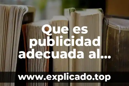 Que es publicidad adecuada al público del sitio