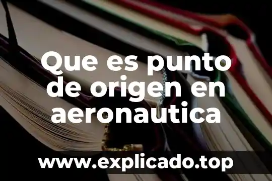 Que es la teoria sociologica origen 3 Que es punto de origen en aeronautica