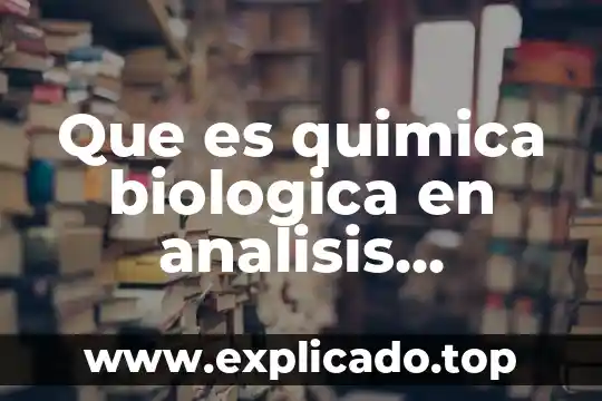C5 A Análisis Clínicos Qué Es 3 Que es quimica biologica en analisis clinicos
