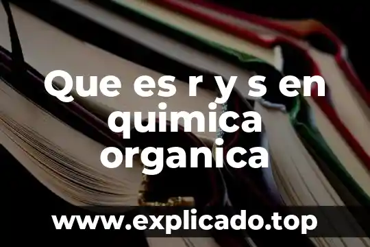 Que es that s en ingles 5 Que es r y s en quimica organica