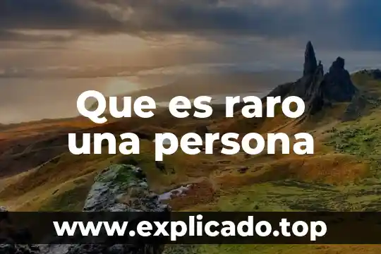 Que es lo mas raro que les a pasado 4 Que es raro una persona