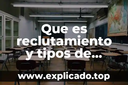 Que es reclutamiento y tipos de reclutamiento
