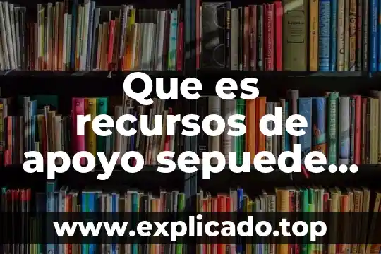 El apoyo social que es 3 Que es recursos de apoyo sepuede utilizar una exponsicion