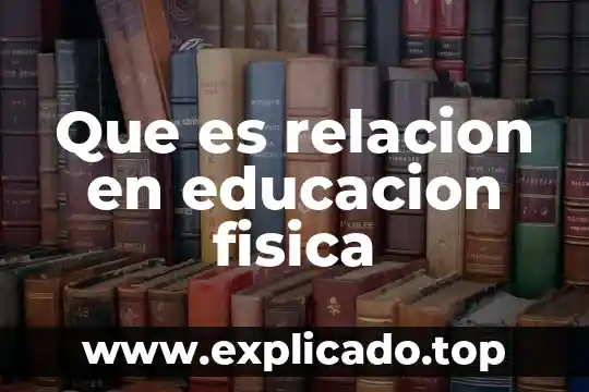 Que es relacion en educacion fisica