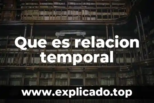 Que es la relación insoslayable 6 Que es relacion temporal