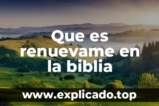 Que es renuevame en la biblia