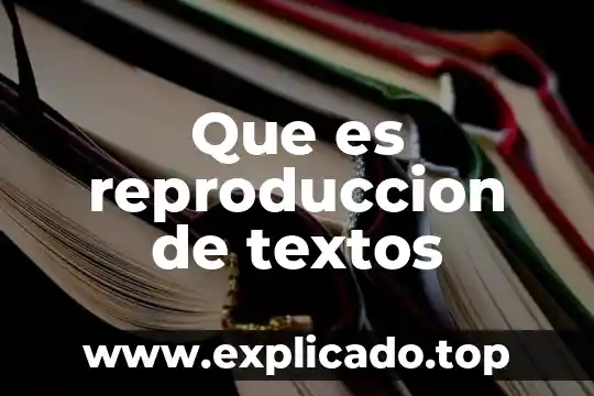 Que es la reproduccion y para que es importante 4 Que es reproduccion de textos