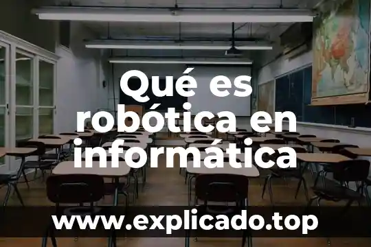 Que es la robotica educativa resumen 4 Qué es robótica en informática