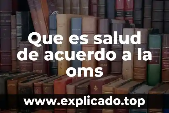 Que es un trauma segun la oms 8 Que es salud de acuerdo a la oms