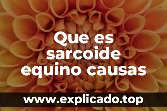 Que es explosion demografica y sus causas 5 Que es sarcoide equino causas