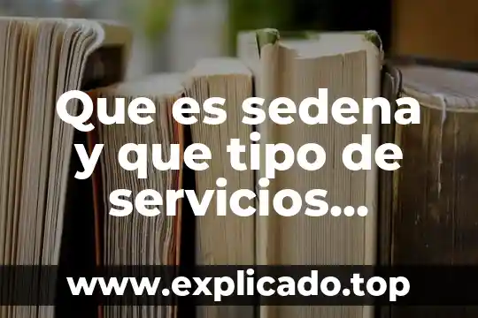 Que es sedena y que tipo de servicios brinda