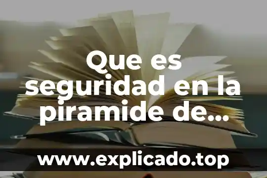 Teoria de la personalidad de maslow que es 5 Que es seguridad en la piramide de maslow