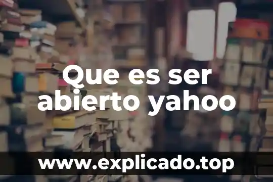 Que es el sistema abierto de la sep 8 Que es ser abierto yahoo