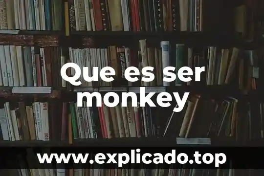 Que es ser nimada 5 Que es ser monkey
