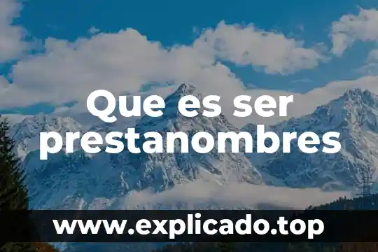 Que es ser prestanombres