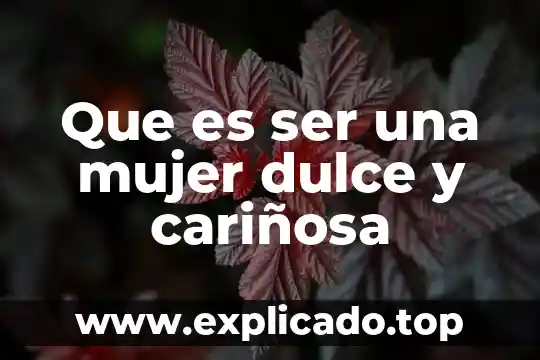 Que es la contaminacion del agua dulce y salada 3 Que es ser una mujer dulce y cariñosa