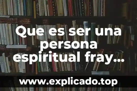Que es el cartucho de carbon activo 7 Que es ser una persona espiritual fray nelson