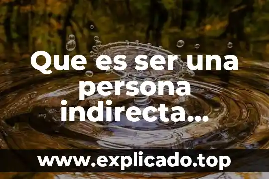 Que es hambre en el ser humano 5 Que es ser una persona indirecta yahoo