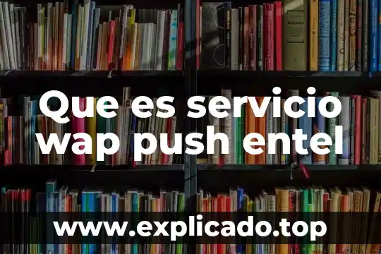 Que es el servicio becario 6 Que es servicio wap push entel