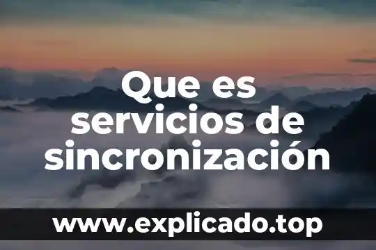 Que es comision de servicios 5 Que es servicios de sincronizaci贸n