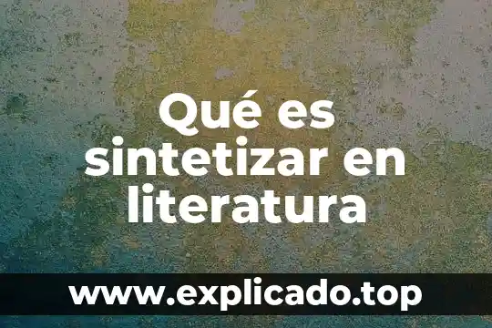 Que es amor erotismo y sexualidad segun la literatura hebrea 4 Qué es sintetizar en literatura