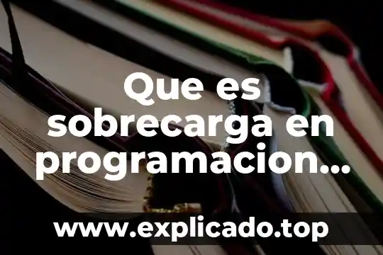 Que es un paradigma en programacion orientada a objetos 6 Que es sobrecarga en programacion orientada a objetos